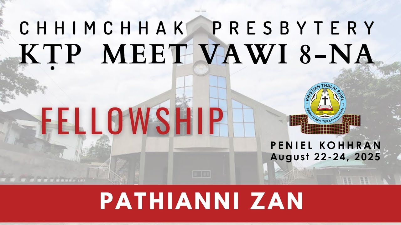 FELLOWSHIP || PATHIANNI ZAN || CHHIMCHHAK PRESBYTERY KTP MEET VAWI 8-NA