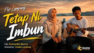 Pop Lampung Tetap Ni Imbun - Cipt. Erwinardho (Roni's), aransemen Creator Lampung