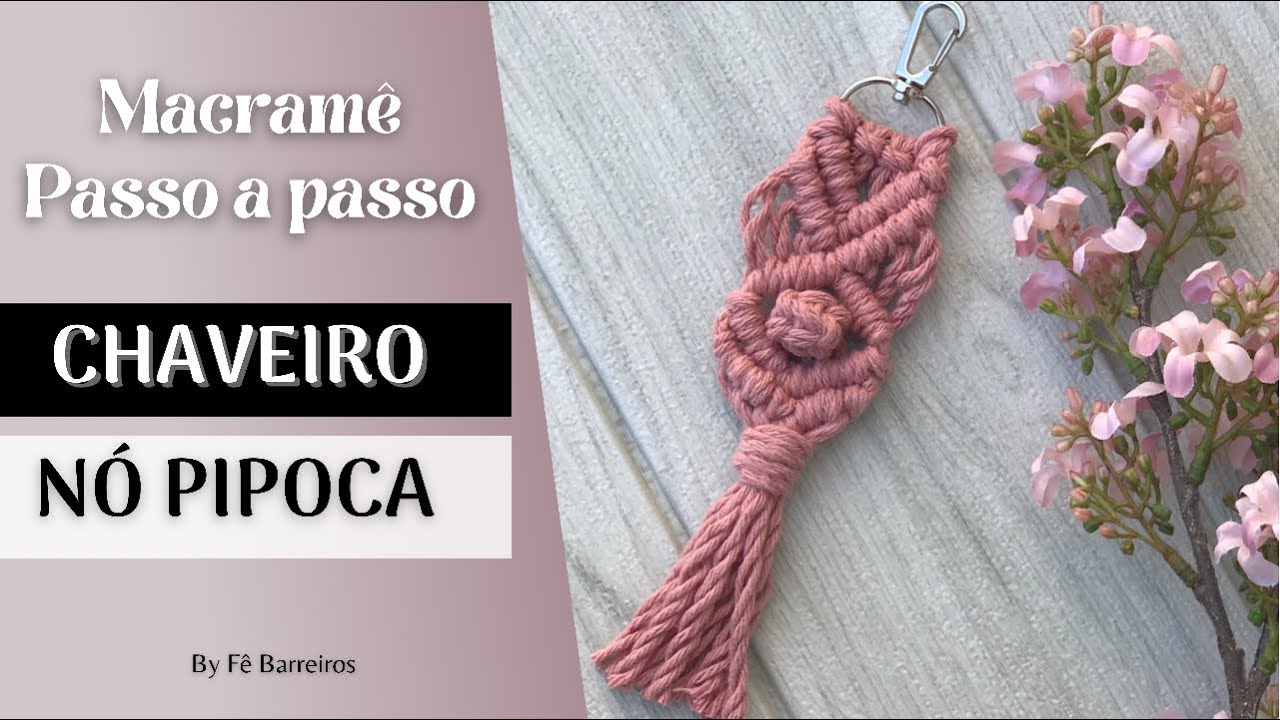 CHAVEIRO EM MACRAMÊ PASSO A PASSO COM NÓ PIPOCA MACRAME KEYCHAIN WITH POPCORN KNOT STEP BY