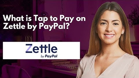 What is Tap to Pay on Zettle by PayPal? 