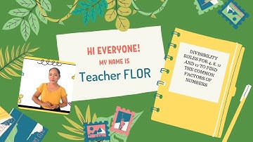 DIVISIBILITY RULES FOR 4, 8, 11 AND 12 TO FIND THE COMMON FACTORS OF NUMBERS MODULE PAGE 10 11 1