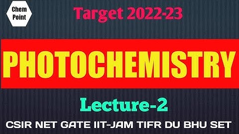 #Complete Photochemistry Lecture -2 For CSIR-NET GATE IIT-JAM TIFR DU BHU #net2022 #gate2023 #set22