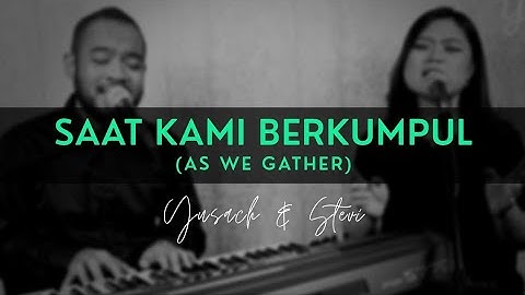 SAAT KAMI BERKUMPUL (Yusach & Stevi) LIVE