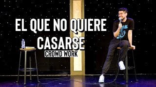 El que no quiere casarse (crowd work - stand up comedy)
