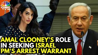 How Amal Clooney Helped ICC In Demanding Arrest Warrants Against Netanyahu & Hamas | N18V