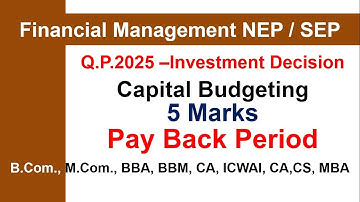 Payback Period, Financial Management - Capital Budgeting or Investment Decision
