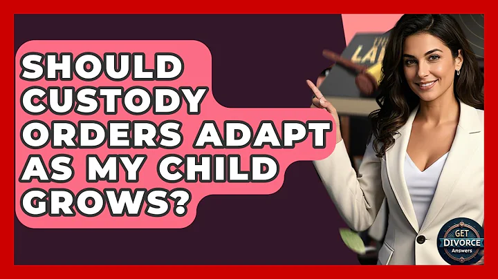 Should Custody Orders Adapt As My Child Grows? - Get Divorce Answers