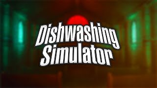 What the hell is Dishwashing Simulator? (Part 1)