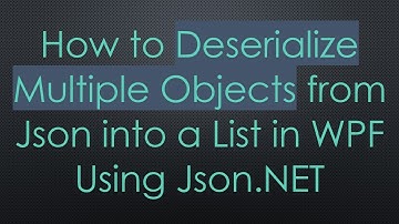 How to Deserialize Multiple Objects from Json into a List in WPF Using Json.NET