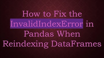 How to Fix the InvalidIndexError in Pandas When Reindexing DataFrames
