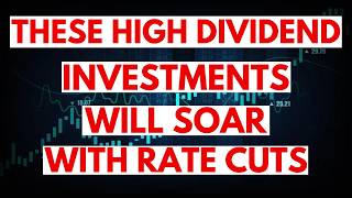 These High Yield Investments Will Soar With Interest Rate Cuts