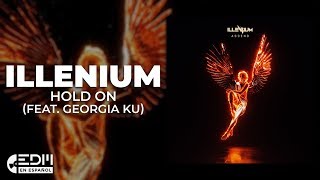 [Lyrics] ILLENIUM - Hold On (feat. Georgia Ku) [Letra en español]