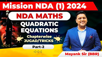 Quadratic Equation - 02 | NDA 1 2024 Maths Preparation | Quadratic Equation For NDA 1 2024