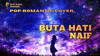 Naif - Buta Hati | Pop Romantic cover