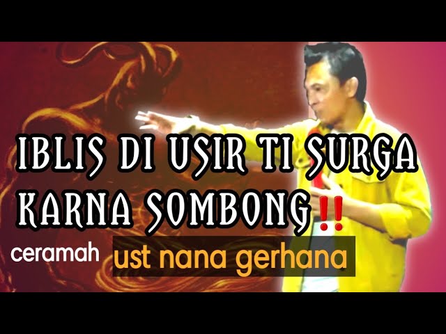 iblis di la'nat ku alloh karna sombong ‼️ || ust nana gerhana class=