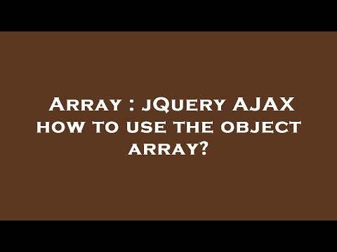 Array : jQuery AJAX how to use the object array?