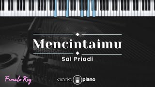 Mencintaimu - Sal Priadi (KARAOKE PIANO - FEMALE KEY)