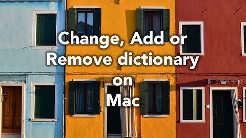 How the ... Change, Add or Remove dictionary on Mac