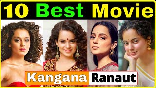 Top 10 Best Films of Kangana Ranaut ☛ kangana ranaut movies list