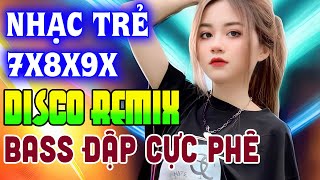 Nhạc Disco Remix CỰC BỐC - Nhạc Test Loa CỰC MẠNH Bass Căng Đét - Nhạc Remix 2024 Hay Nhất