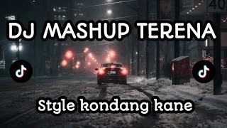 DJ MASHUP TERENA OLD STYLE KONDANG KANE TERBARU