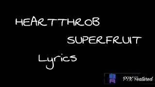 HEARTTHROB :: SUPERFRUIT (LYRICS)