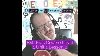 ESL Lesson Plan for Elementary Students (Level 1 Unit 1 Lesson 2)
