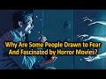 Why Are Some People Drawn to Fear and Fascinated by Horror Movies? #Horrorlovers #dopamine