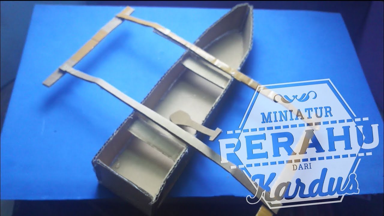 DIY II CARA MEMBUAT MINIATUR PERAHU  DARI KARDUS  YouTube