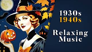 Relaxing Vintage Music For Halloween 🧙🏻‍♀️🎃 | 1930s / 1940s | Nostalgic Swing & Jazz