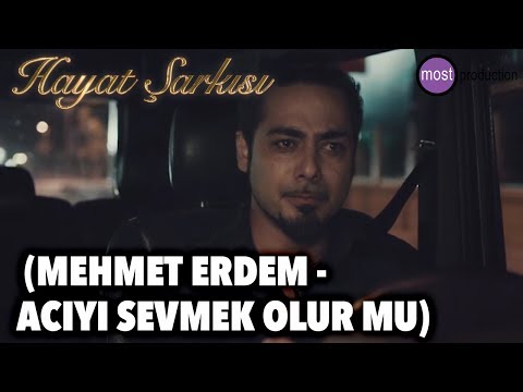 Hayat Şarkısı Hülya - Mahir (Mehmet Erdem - Acıyı Sevmek Olur Mu)