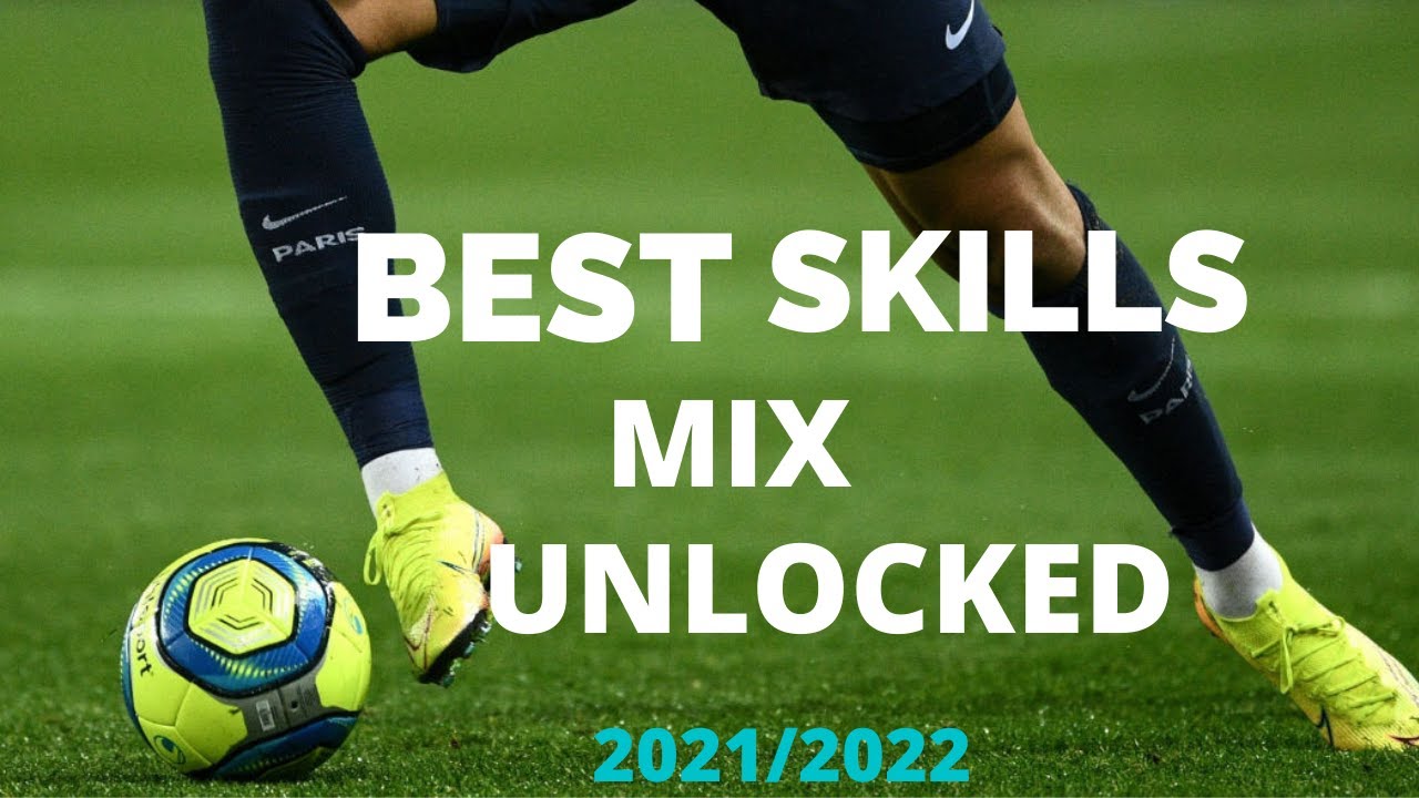 Best Skills Mix 2021/22 Unlocked