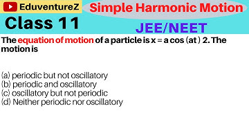 The equation of motion of a particle isx = a cos (at ) 2. The motion is [NCERT Exemplar](a) perioory