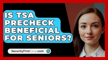 Is TSA PreCheck Beneficial For Seniors? - SecurityFirstCorp.com