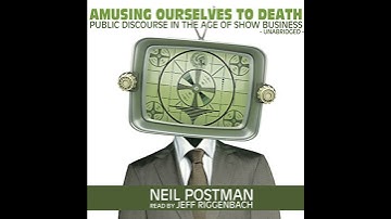 Amusing Ourselves to Death: Public Discourse in the Age of Show Business Audiobook by Neil Postman