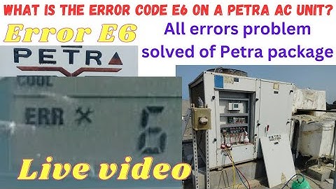 What is the error code E6 on a Petra package AC unit? #petra package AC all errors problem solved #a