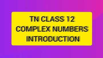 TN CLASS 12 MATHS COMPLEX NUMBERS COMPLETE INTRODUCTION