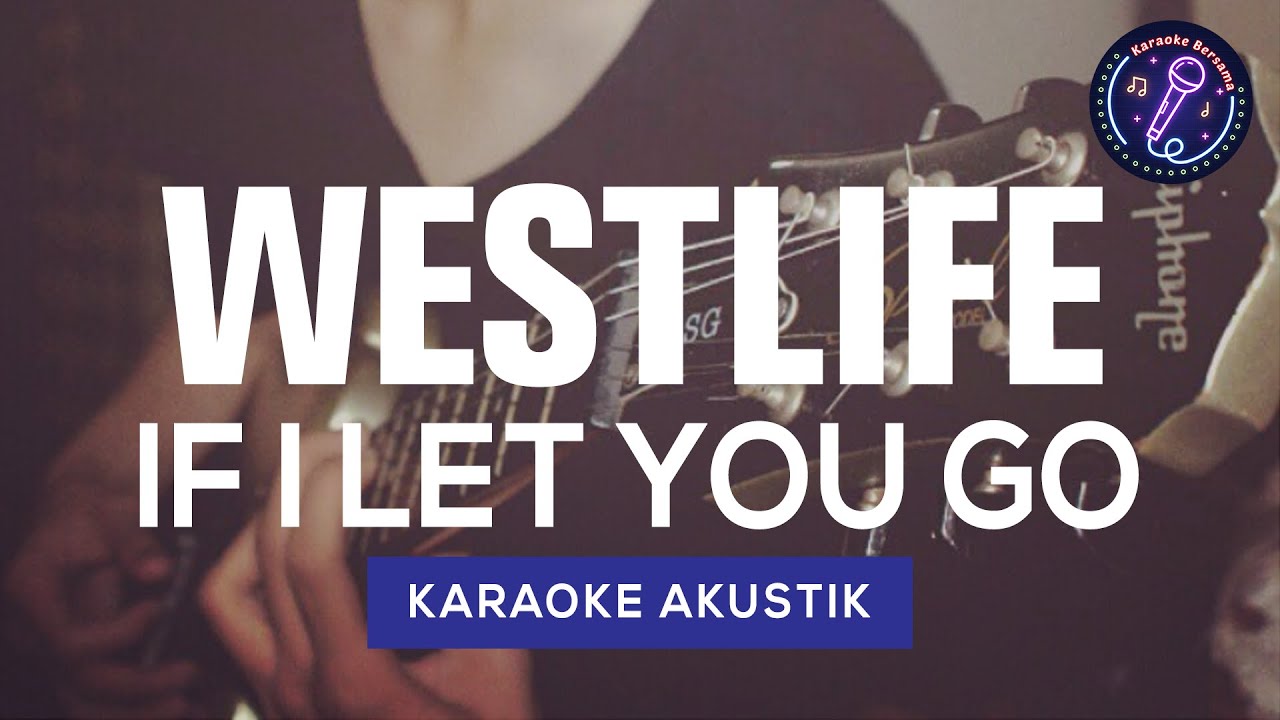 Westlife - If I Let You Go (Karaoke Akustik)