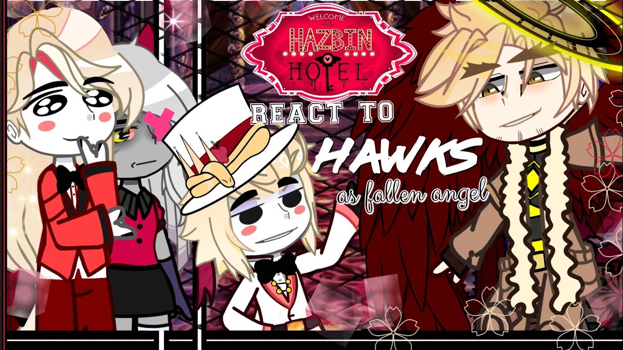 Hazbin Hotel react to Hawks as fallen angel. |Original| Gacha react