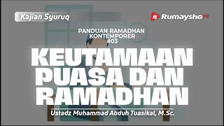 Panduan Ramadhan #01. Keutamaan Puasa dan Ramadhan - Ustadz Muhammad Abduh Tuasikal, M.Sc.