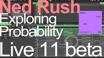 Exploring Probability in Ableton Live 11 beta = Ned Rush