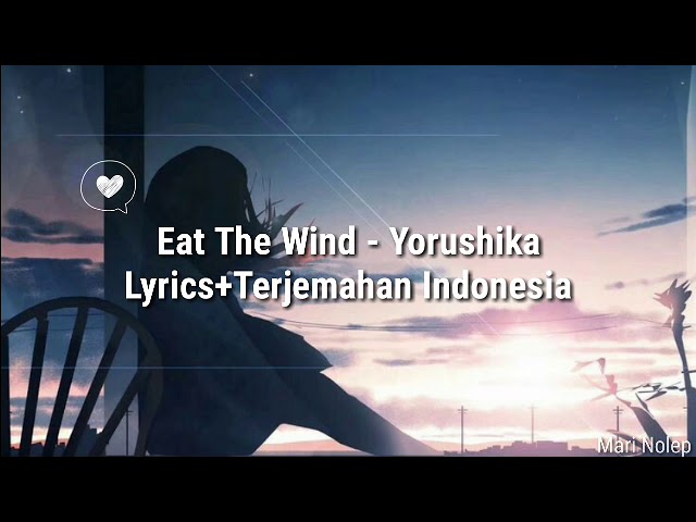 Eat The Wind - Yorushika Lyrics+Terjemahan Indonesia class=
