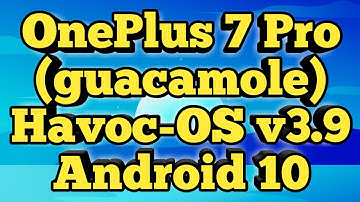 OnePlus 7 Pro (guacamole) Havoc-OS v3.9 Android 10 | BongoPrideTV