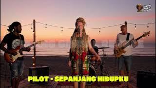 PILOT - SEPANJANG HIDUPKU (REGGAE VERSION)