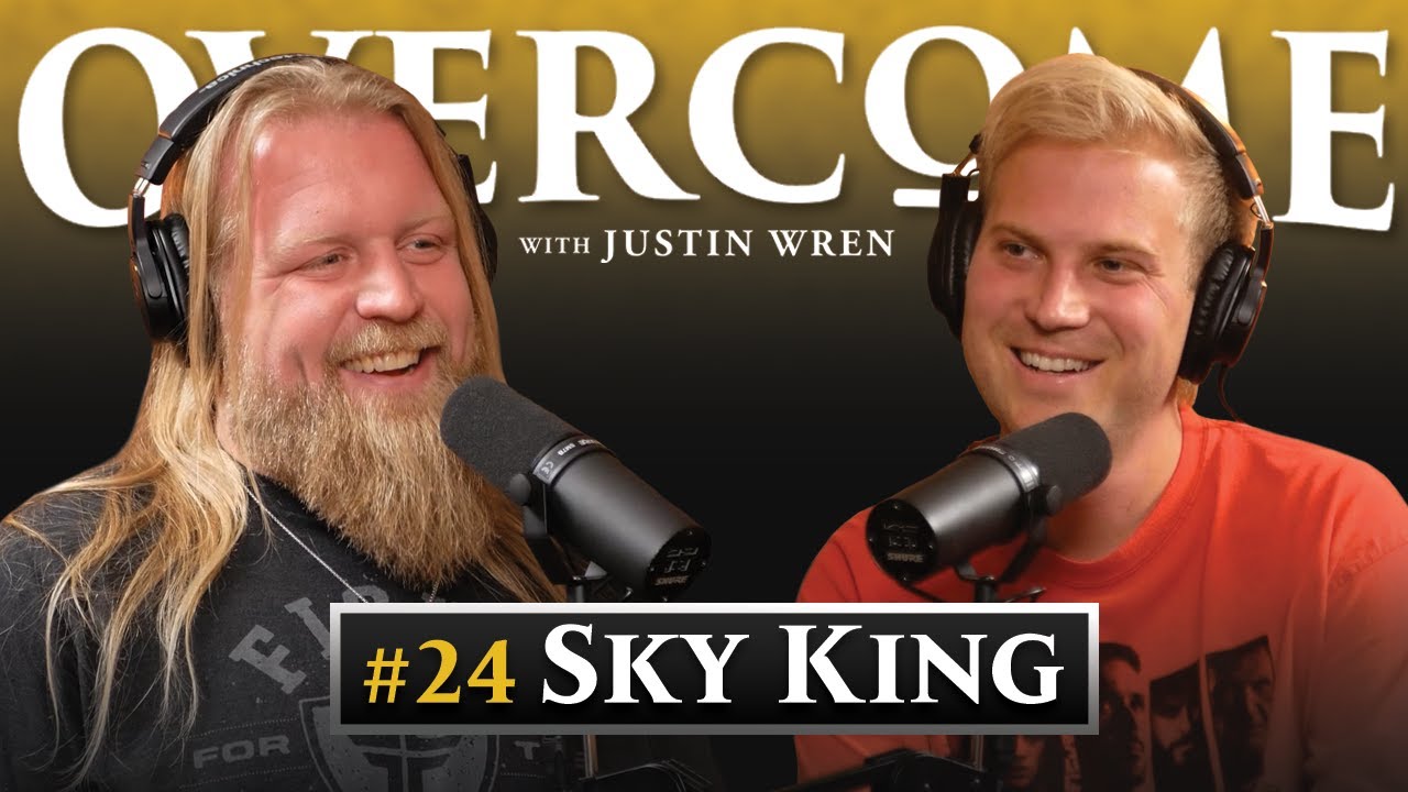 24 - Sky King  Overcome with Justin Wren 