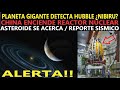 URGENTE: PLANETA GIGANTE DETECTADO / CHINA ENCIENDE REACTOR NUCLEAR / ASTEROIDE / REPORTE SÍSMICO