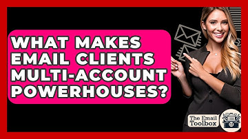 What Makes Email Clients Multi-account Powerhouses? - TheEmailToolbox.com