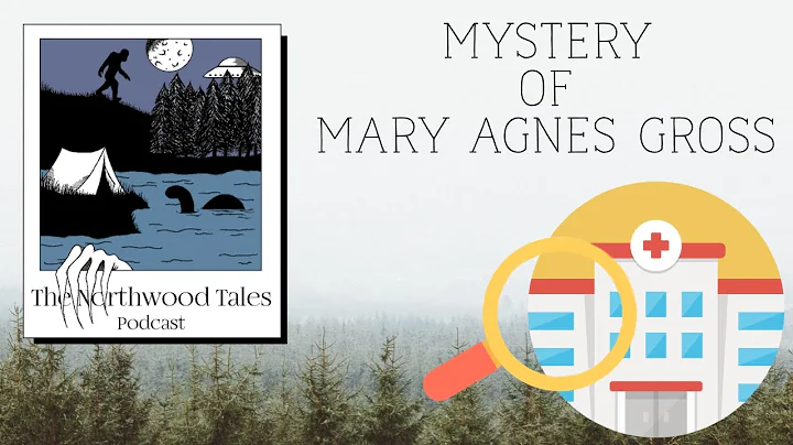 The Mystery of Mary Agnes Gross - Podcast #8