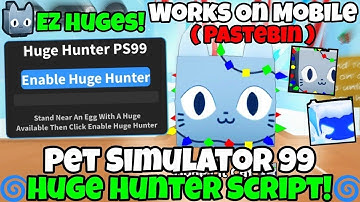 PS99 / Pet Simulator 99 Huge Hunter Script | PASTEBIN | OP