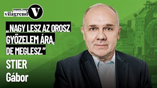 „Nagy lesz az orosz győzelem ára, de meglesz' – Stier Gábor